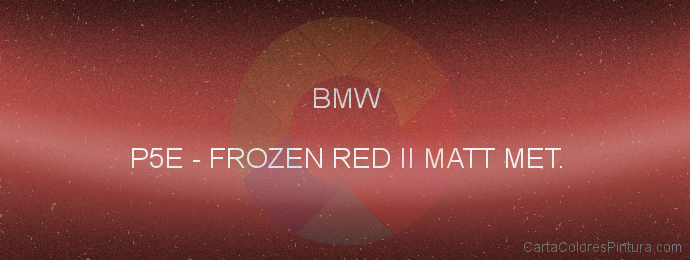 Pintura Bmw P5E Frozen Red Ii Matt Met.