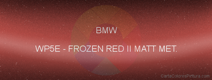 Pintura Bmw WP5E Frozen Red Ii Matt Met.