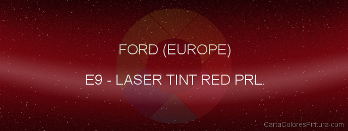 Pintura Ford (europe) E9 Laser Tint Red Prl.