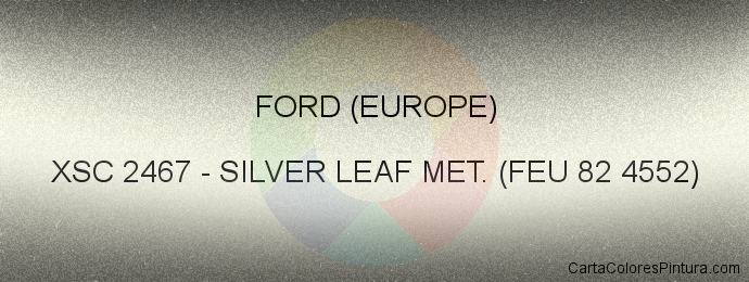 Pintura Ford (europe) XSC 2467 Silver Leaf Met. (feu 82 4552)