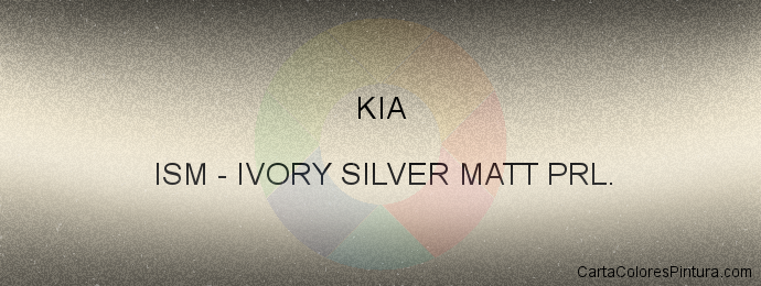 Pintura Kia ISM Ivory Silver Matt Prl.