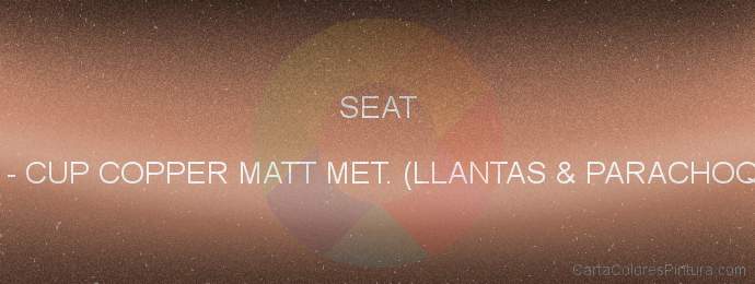 Pintura Seat 27A Cup Copper Matt Met. (llantas & Parachoque)