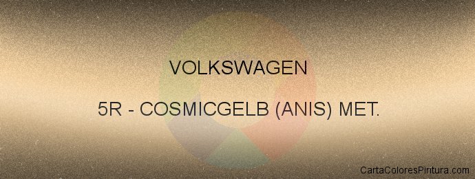 Pintura Volkswagen 5R Cosmicgelb (anis) Met.